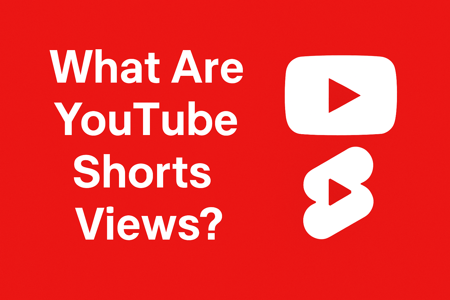 Graphic with the title 'What Are YouTube Shorts Views?' featuring YouTube and Shorts logos on a red background